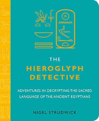 The Hieroglyph Detective - Strudwick, Nigel