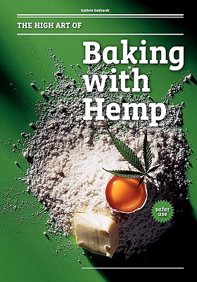 The High Art of Baking with Hemp - Amsterdam, Gebr Silvestri, and Thumm, Andreas (Photographer), and Grotenhermen, Franjo (Introduction by)