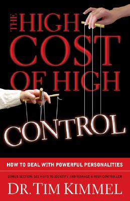 The High Cost of High Control - Kimmel, Tim, Dr., and Kimmel, Dr Tim