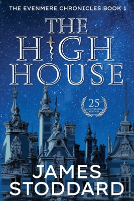 The High House: The Evenmere Chronicles - Stoddard, James