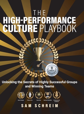 The High-Performance Culture Playbook: Unlocking The Secrets Of Highly Successful Groups And Winning Teams - Schreim, Sam