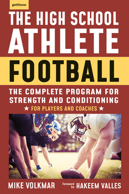 The High School Athlete: Football: The Complete Program for Strength and Conditioning - For Players and Coaches - Volkmar, Michael