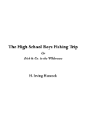 The High School Boys Fishing Trip or Dick & Co. in the Wilderness