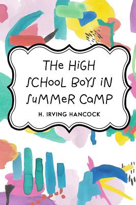 The High School Boys in Summer Camp - Hancock, H Irving