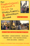 The High-School Student's Guide to Study, Travel, and Adventure Abroad