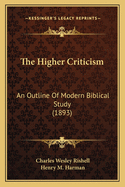 The Higher Criticism: An Outline of Modern Biblical Study (1893)