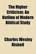 The Higher Criticism: An Outline of Modern Biblical Study