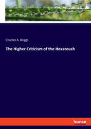 The Higher Criticism of the Hexateuch