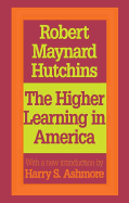 The Higher Learning in America: A Memorandum on the Conduct of Universities by Business Men