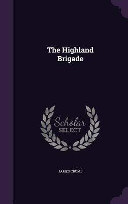 The Highland Brigade - Cromb, James