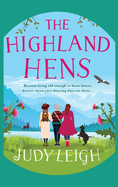 The Highland Hens: The uplifting, feel-good read from MILLION COPY BESTSELLER Judy Leigh