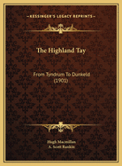 The Highland Tay: From Tyndrum to Dunkeld (1901)