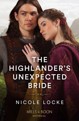 The Highlander's Unexpected Bride: Mills & Boon Historical - Locke, Nicole