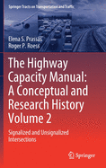 The Highway Capacity Manual: A Conceptual and Research History Volume 2: Signalized and Unsignalized Intersections