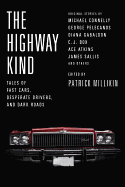 The Highway Kind: Tales of Fast Cars, Desperate Drivers, and Dark Roads: Original Stories by Michael Connelly, George Pelecanos, C. J. Box, Diana Gabaldon, Ace Atkins & Others