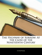 The Highway of Sorrow: At the Close of the Nineteenth Century