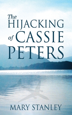 The Hijacking of Cassie Peters - Stanley, Mary