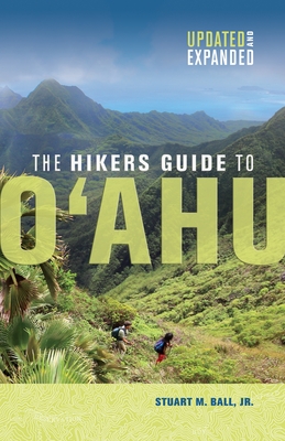 The Hiker's Guide to O`ahu - Jr., Stuart M. Ball