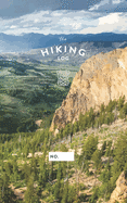 The Hiking Log: An Outdoor Adventure Journal For Hikers & Backpackers - Mountains