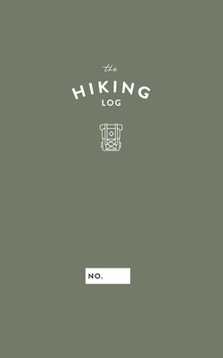 The Hiking Log: An Outdoor Adventure Journal For Hikers & Backpackers - Paper Co, Wild Simplicity