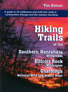 The Hiking Trails of the Southern Nantahala Wildernesses, the Ellicott Rock Wilderness, and the Chattooga National Wild and Scenic River