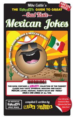 The Hilarious Guide To Great Bad Taste Mexican Jokes - Callie, Mike