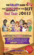 The Hilarious Guide to the Worst of the Best Bad Taste Jokes- Volume 1