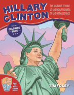 The Hillary Clinton Coloring Book: The Ultimate Tribute to the Next President of the United States