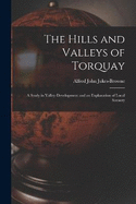 The Hills and Valleys of Torquay: A Study in Valley-Development and an Explanation of Local Scenery