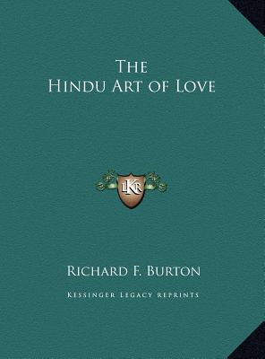 The Hindu Art of Love - Burton, Richard F