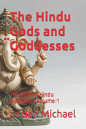 The Hindu Gods and Goddesses: The Book of Hindu Mythology Volume-1
