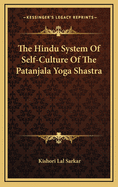 The Hindu System of Self-Culture of the Patanjala Yoga Shastra