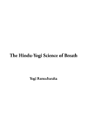 The Hindu-Yogi Science of Breath