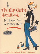 The Hip Girl's Handbook: For Home, Car, & Money Stuff