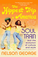 The Hippest Trip in America: Soul Train and the Evolution of Culture & Style