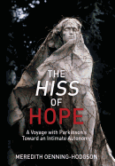 The Hiss of Hope: A Voyage with Parkinson's Toward an Intimate Autonomy