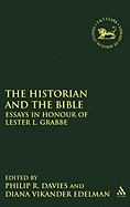 The Historian and the Bible: Essays in Honour of Lester L. Grabbe