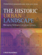 The Historic Urban Landscape: Managing Heritage in an Urban Century