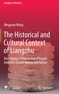 The Historical and Cultural Context of Liangzhu: Redefining a Relationship of Equals Between Human Beings and Nature