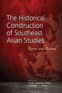 The Historical Construction of Southeast Asian Studies: Korea and Beyond