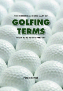 The Historical Dictionary of Golfing Terms: From 1500 to the Present