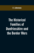 The Historical Families of Dunfriesshire and the Border Wars