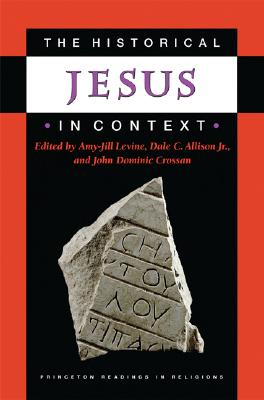 The Historical Jesus in Context - Levine, Amy-Jill (Editor), and Allison, Dale C (Editor), and Crossan, John Dominic (Editor)
