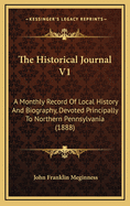 The Historical Journal V1: A Monthly Record of Local History and Biography, Devoted Principally to Northern Pennsylvania (1888)
