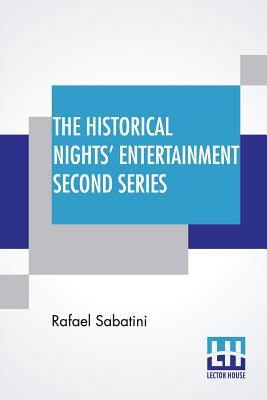 The Historical Nights' Entertainment Second Series - Sabatini, Rafael