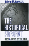 The Historical Present: Uses and Abuses of the Past