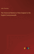 The Historical Relation of New England to the English Commonwealth