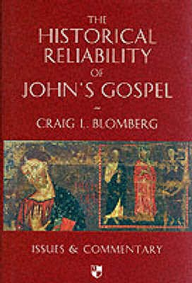 The Historical Reliability of John's Gospel: Issues and Commentary - Blomberg, Craig L.