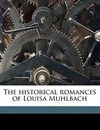 The Historical Romances of Louisa Muhlbach Volume 1