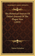 The Historical Sources of Defoe's Journal of the Plague Year (1919)